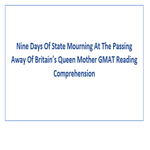 Nine Days Of State Mourning At The Passing Away Of Britains Queen Mother GMAT Reading Comprehension